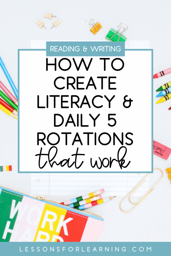 how to create literacy and daily 5 rotations that work-min