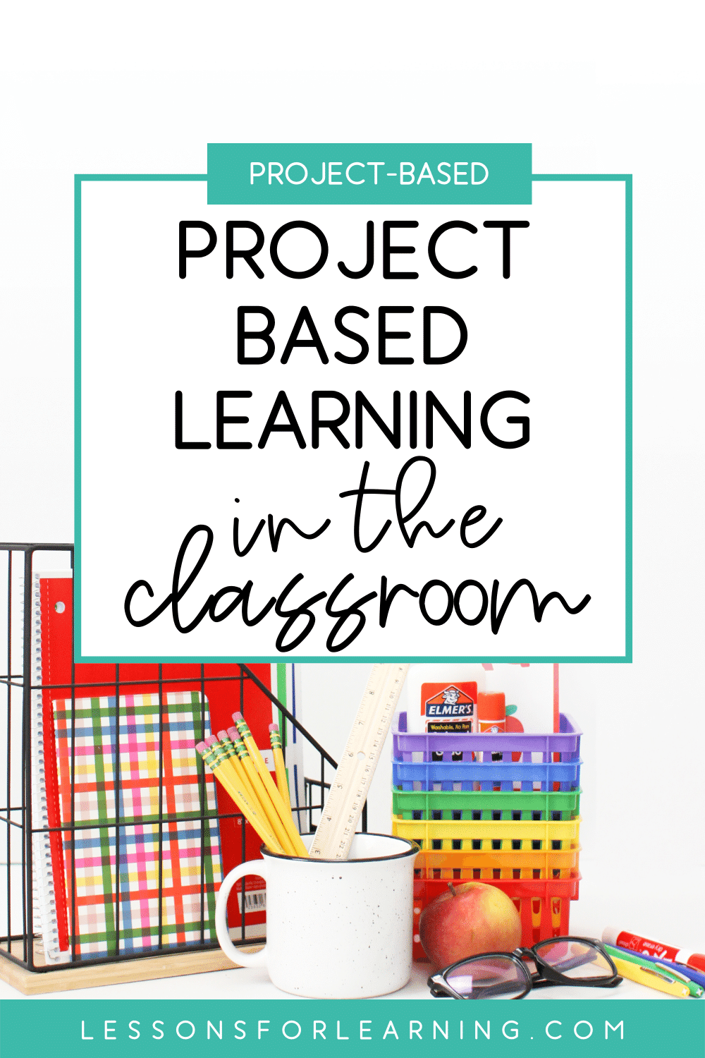 Why Project-Based Learning Is Great For Your Classroom - Lessons For ...