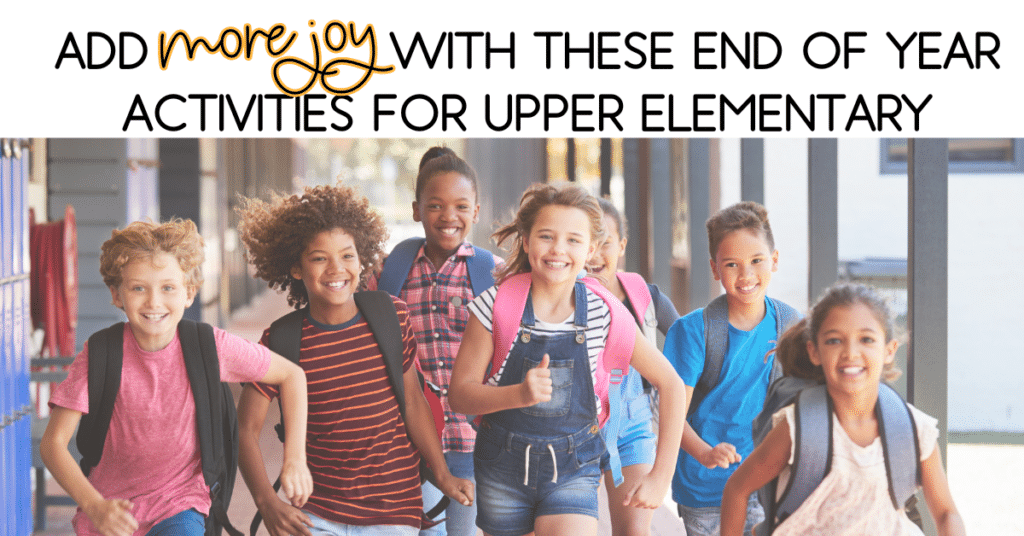 add more joy with end of year activities for upper elementary