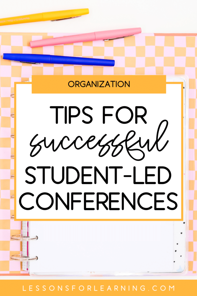 Tips for successful student-led conferences in bold type with a background of a teacher binder and colorful pens. A final line of text reads lessonsforlearning.com