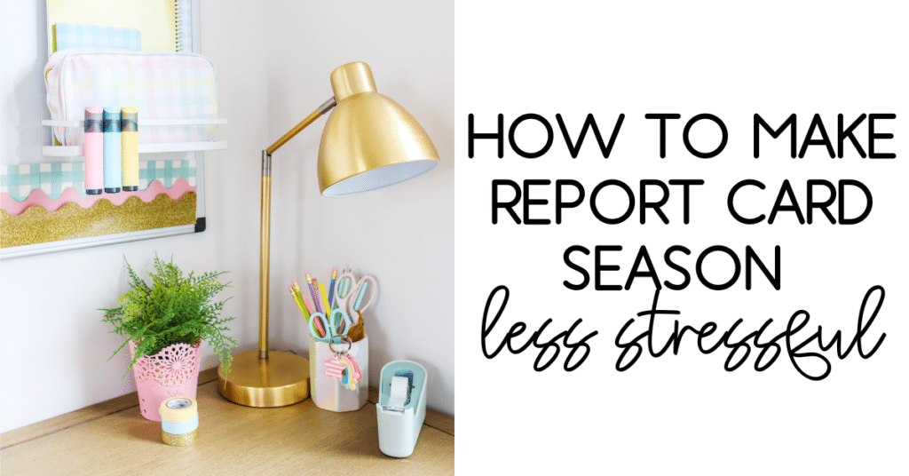 How to Make Report Card Season Less Stressful